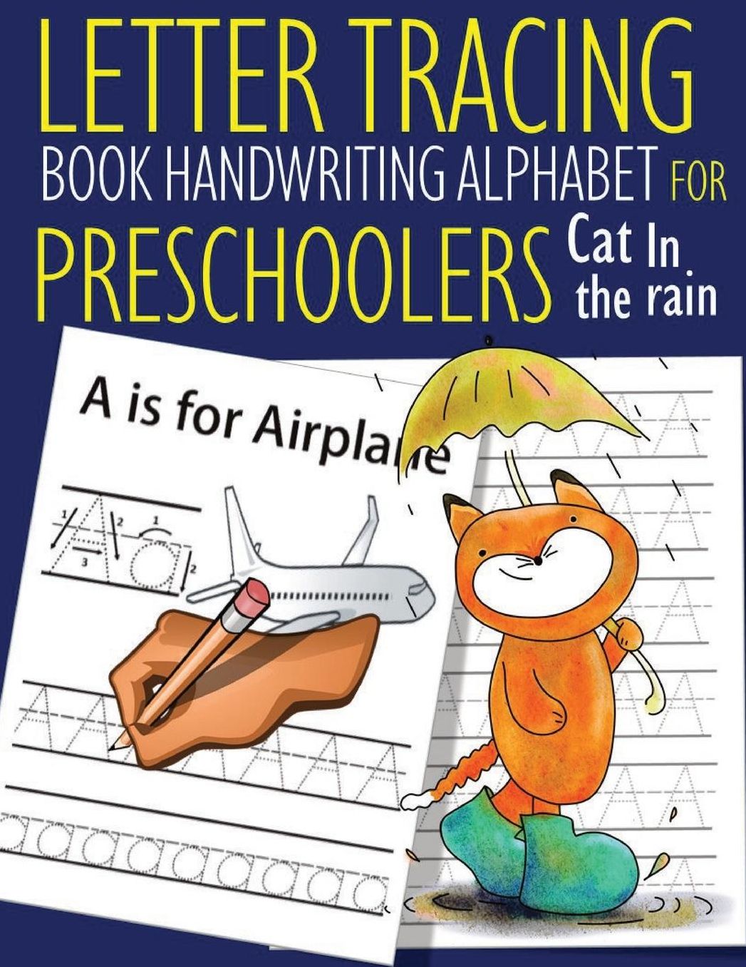 Letter Tracing Book Handwriting Alphabet for Preschoolers Cat in the rain: Letter Tracing Book Practice for Kids Ages 3+ Alphabet Writing Practice Handwriting Workbook Kindergarten toddler Cat in the rain