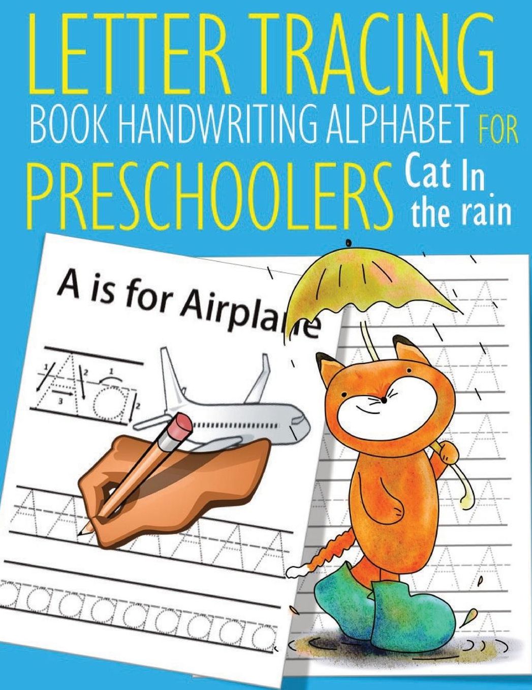 Letter Tracing Book Handwriting Alphabet for Preschoolers Cat in the rain: Letter Tracing Book Practice for Kids Ages 3+ Alphabet Writing Practice Handwriting Workbook Kindergarten toddler Cat in the rain