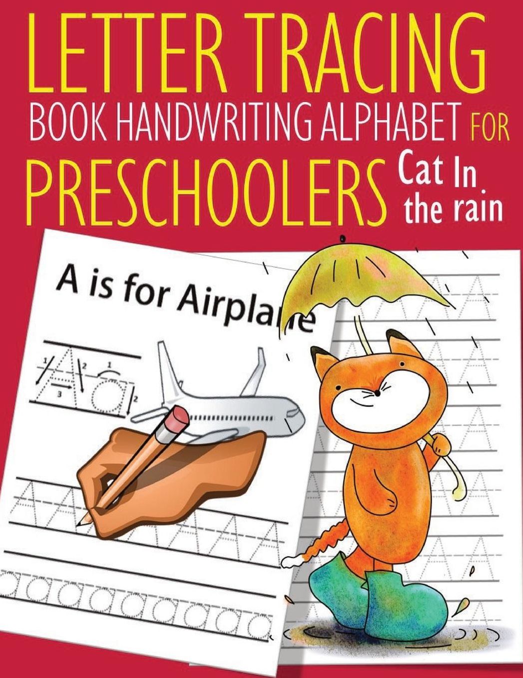 Letter Tracing Book Handwriting Alphabet for Preschoolers Cat in the rain: Letter Tracing Book Practice for Kids Ages 3+ Alphabet Writing Practice Handwriting Workbook Kindergarten toddler Cat in the rain