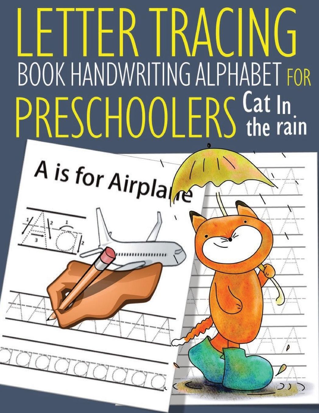 Letter Tracing Book Handwriting Alphabet for Preschoolers Cat in the rain: Letter Tracing Book Practice for Kids Ages 3+ Alphabet Writing Practice Handwriting Workbook Kindergarten toddler Cat in the rain