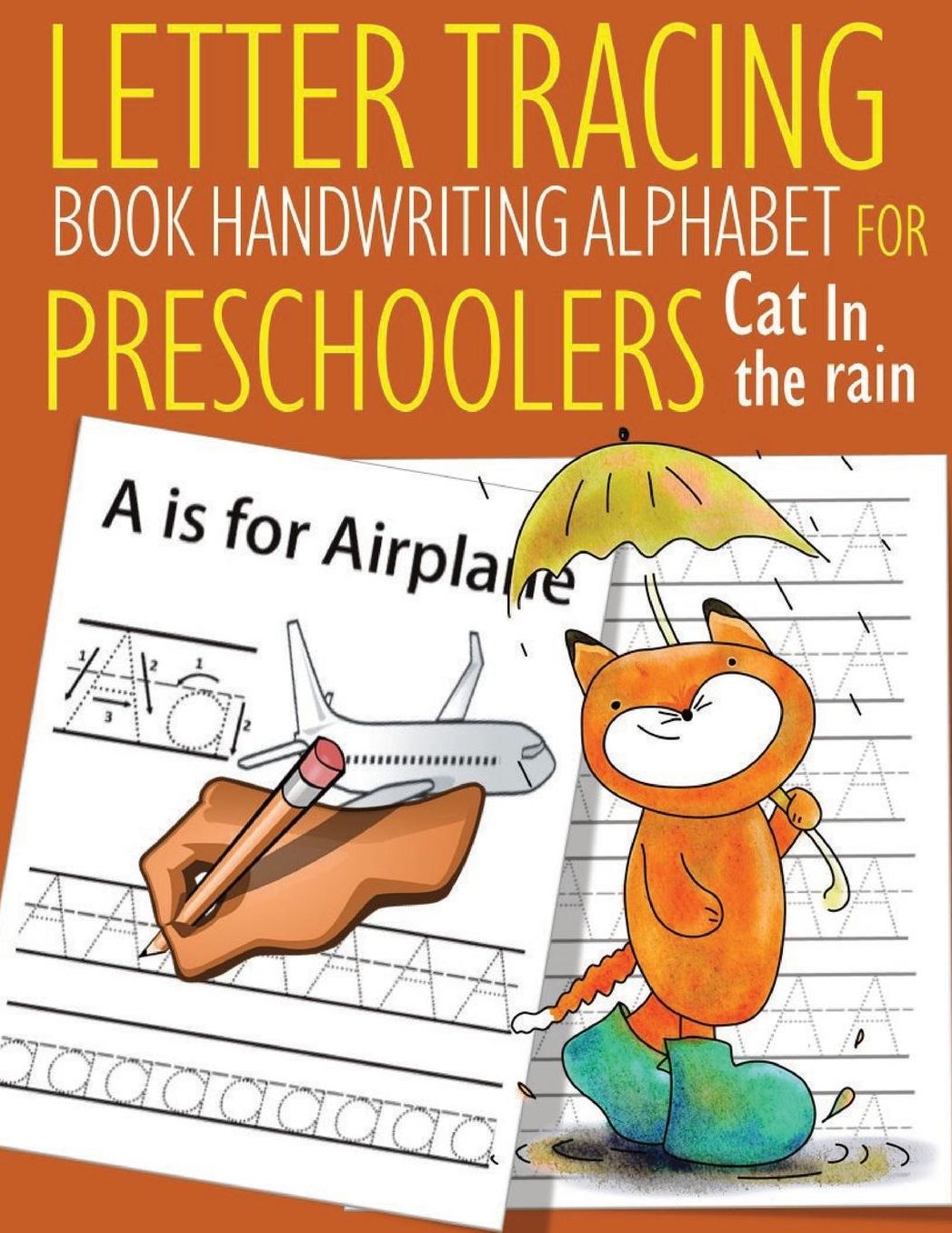 Letter Tracing Book Handwriting Alphabet for Preschoolers Cat in the rain: Letter Tracing Book Practice for Kids Ages 3+ Alphabet Writing Practice Handwriting Workbook Kindergarten toddler Cat in the rain