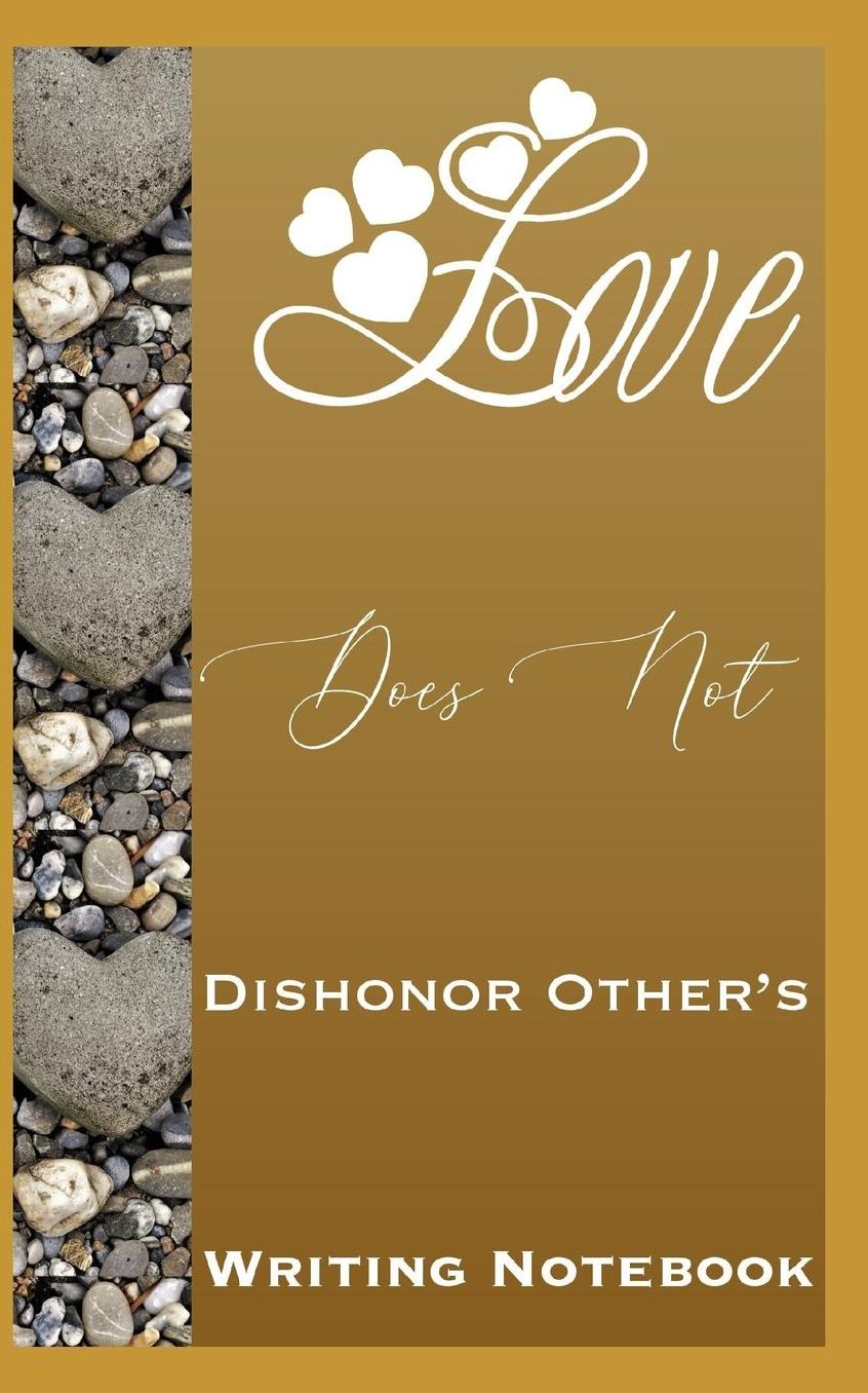 Love Does Not Dishonor Others Writing Notebook
