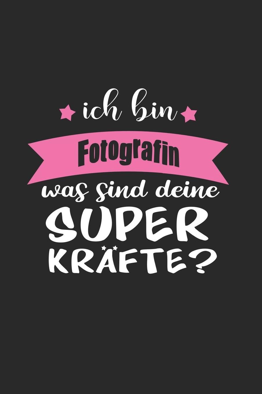 Ich Bin Fotografin Was Sind Deine Superkrï¿½fte?: A5 Punkteraster - Notebook - Notizbuch - Taschenbuch - Journal - Tagebuch - Ein lustiges Geschenk fï¿½r Freunde oder die Familie und die beste Fotografin der Welt