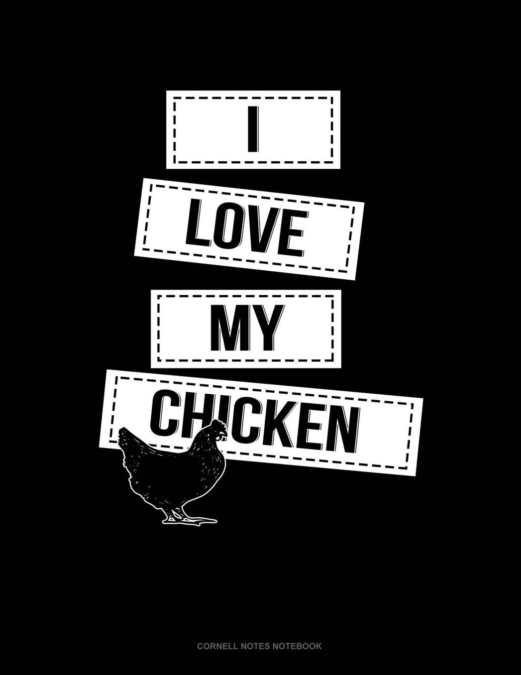 I Love My Chicken: Cornell Notes Notebook