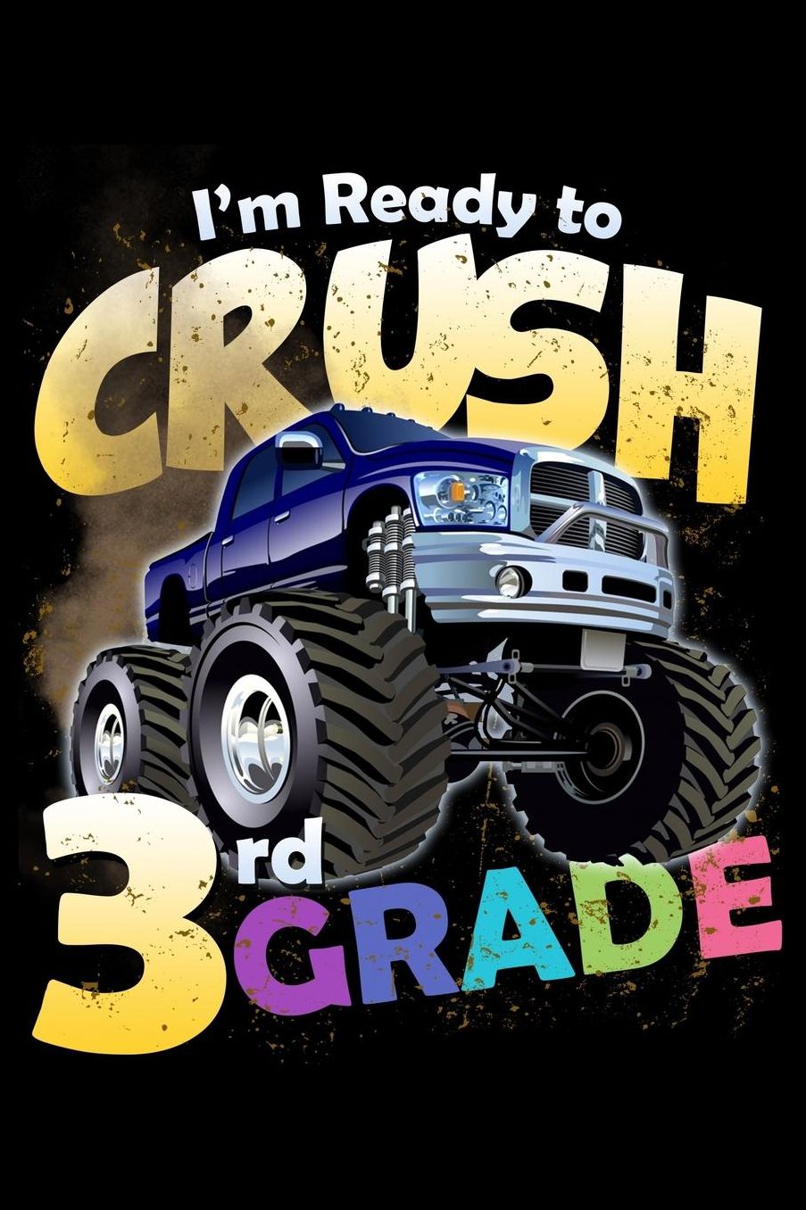 I'm Ready to Crush 3rd Grade: 100 Pages College Ruled Lined Blank Writing Notebook - 6 x 9 Funny Back to School Notebook For Boys and Girls Kids Teachers Students