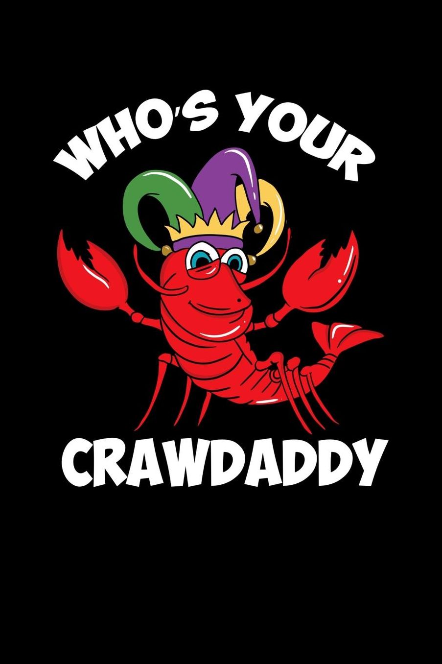 Who s Your Crawdaddy: 120 Pages I 6x9 I Music Sheet I Funny Fishing, Sea, Lobster & Hunting Gifts