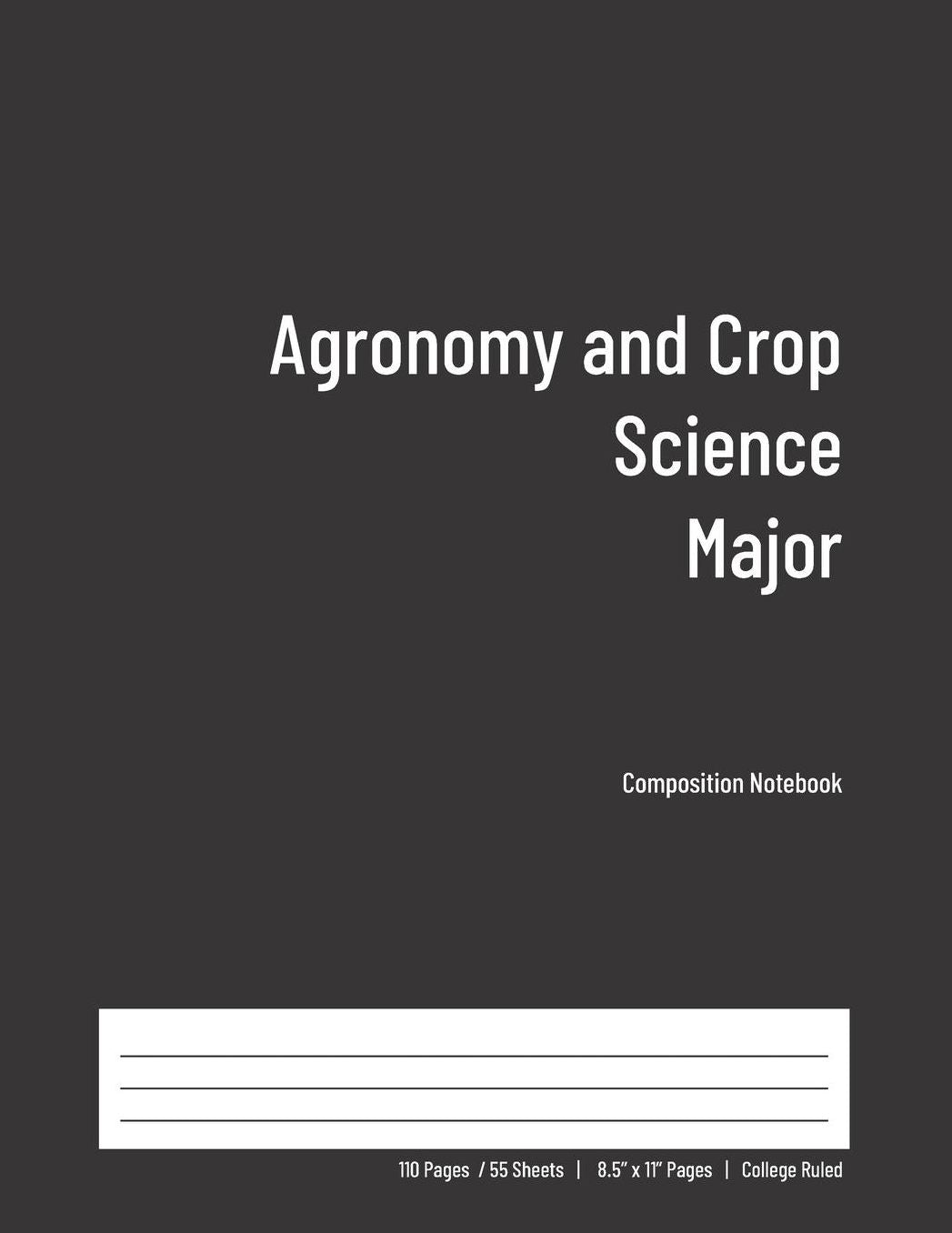 Agronomy and Crop Science Major Composition Notebook: College Ruled Book for Students - Study, Write, Draw, Journal & more in this 110 page Workbook