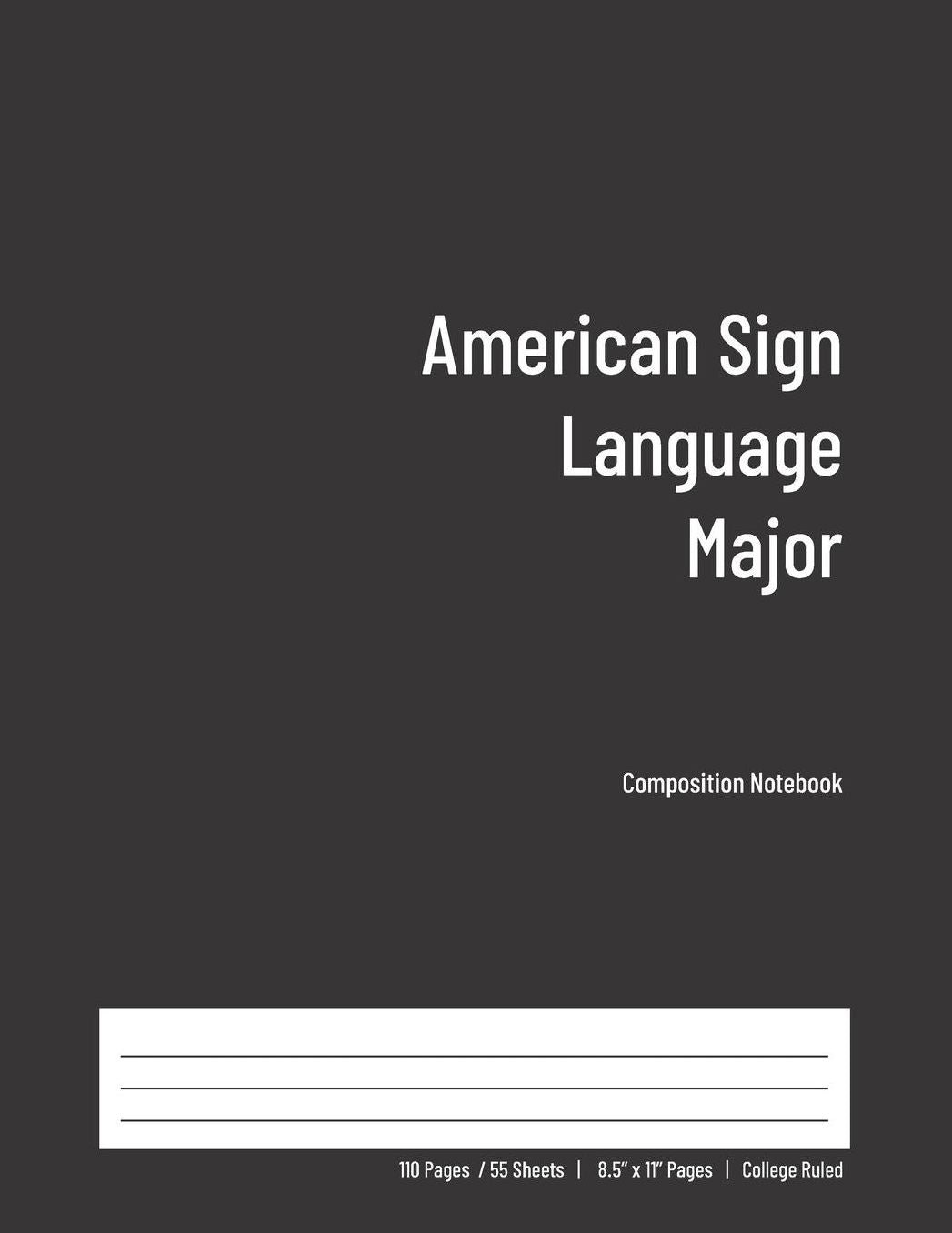 American Sign Language Major Composition Notebook: College Ruled Book for Students - Study, Write, Draw, Journal & more in this 110 page Workbook