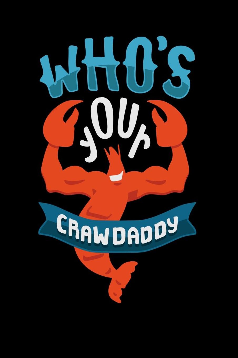 Who s Your Crawdaddy: 120 Pages I 6x9 I Music Sheet I Funny Fishing, Sea, Lobster & Hunting Gifts