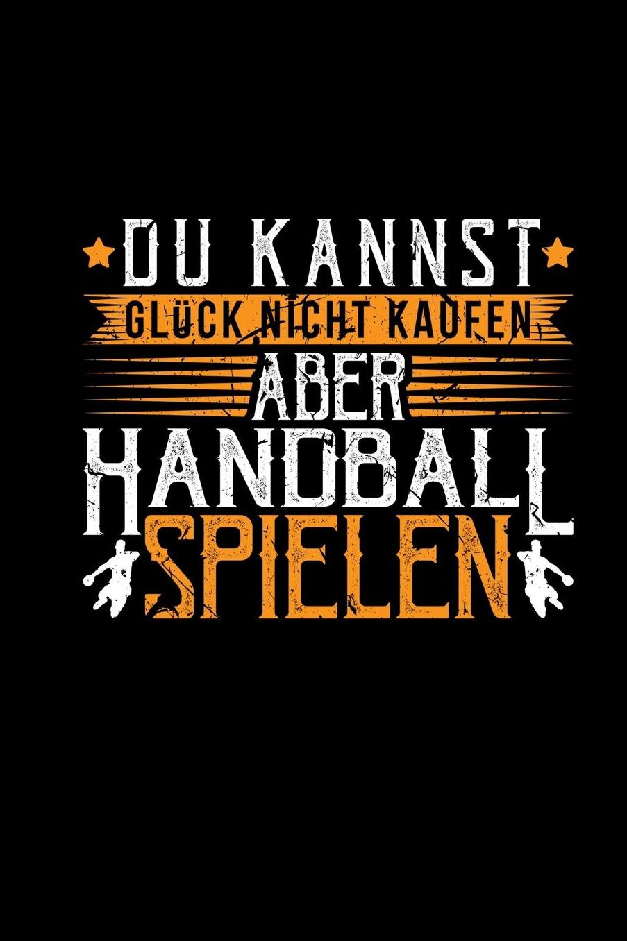 Du Kannst Glï¿½ck Nicht Kaufen Aber Handball Spielen: Notizbuch Blanko A5 Zeichenbuch Skizzenbuch Handballer Zubehï¿½r