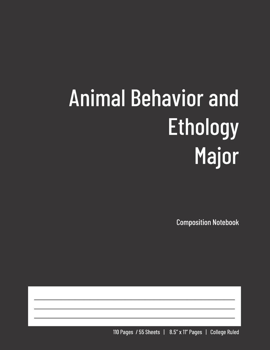 Animal Behavior and Ethology Major Composition Notebook: College Ruled Book for Students - Study, Write, Draw, Journal & more in this 110 page Workbook