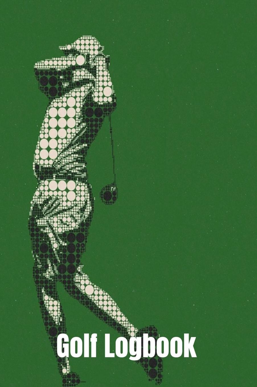 Golf Logbook: Journal and notebook for golfers with space for Game Scores, Golfers Performance Tracking, Golf Statistics Log, Event Stats