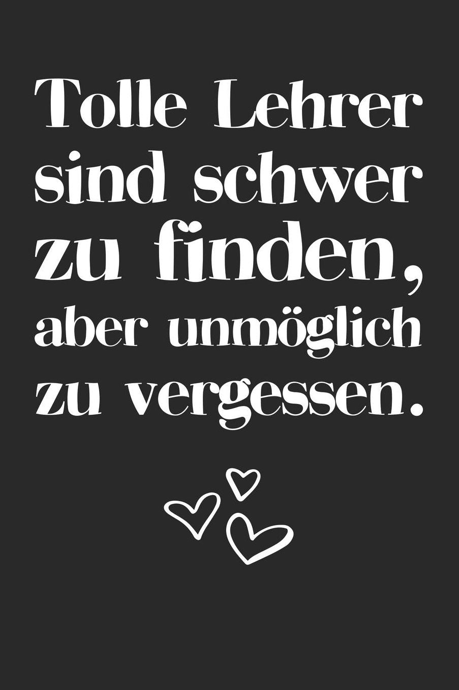 Tolle Lehrer sind schwer zu finden, aber unmï¿½glich zu vergessen.: A5 Notizbuch 120 linierte Seiten Persï¿½nliches Geschenk Abschiedsgeschenk mit Lehrersprï¿½chen fï¿½r Lehrer & Lehrerinnen Zeichenbuch Tagebuch Terminkalender