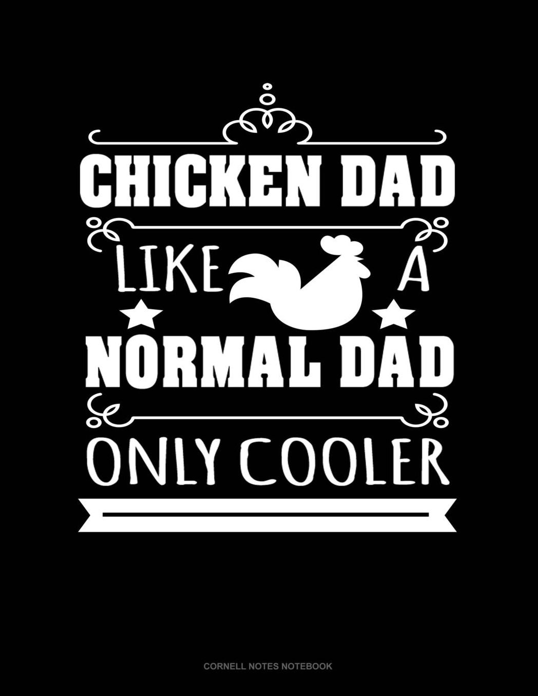 Chicken Dad Like A Normal Dad Only Cooler: Cornell Notes Notebook