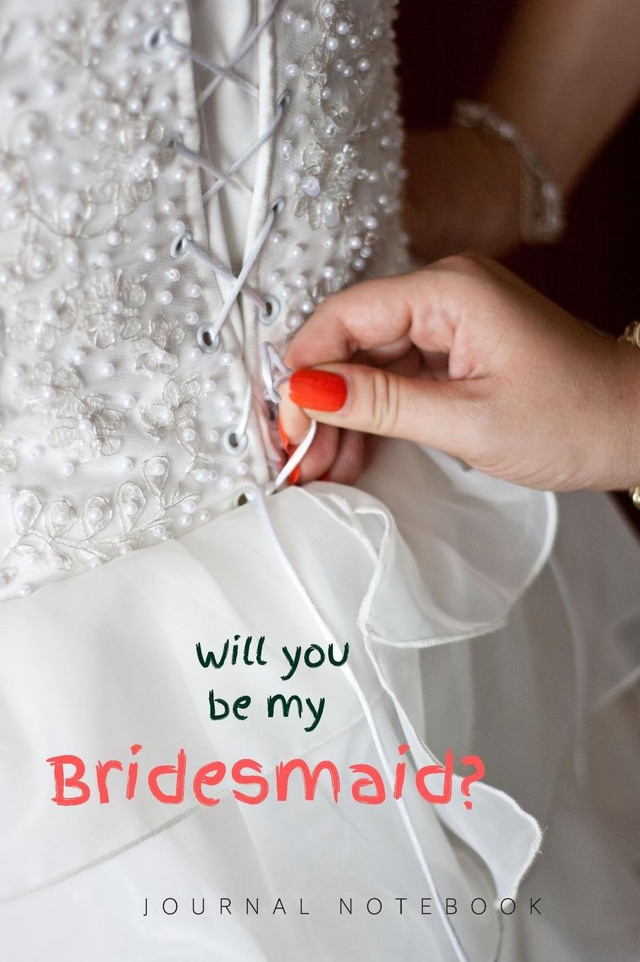 JOURNAL NOTEBOOK Will you be my Bridesmaid?
