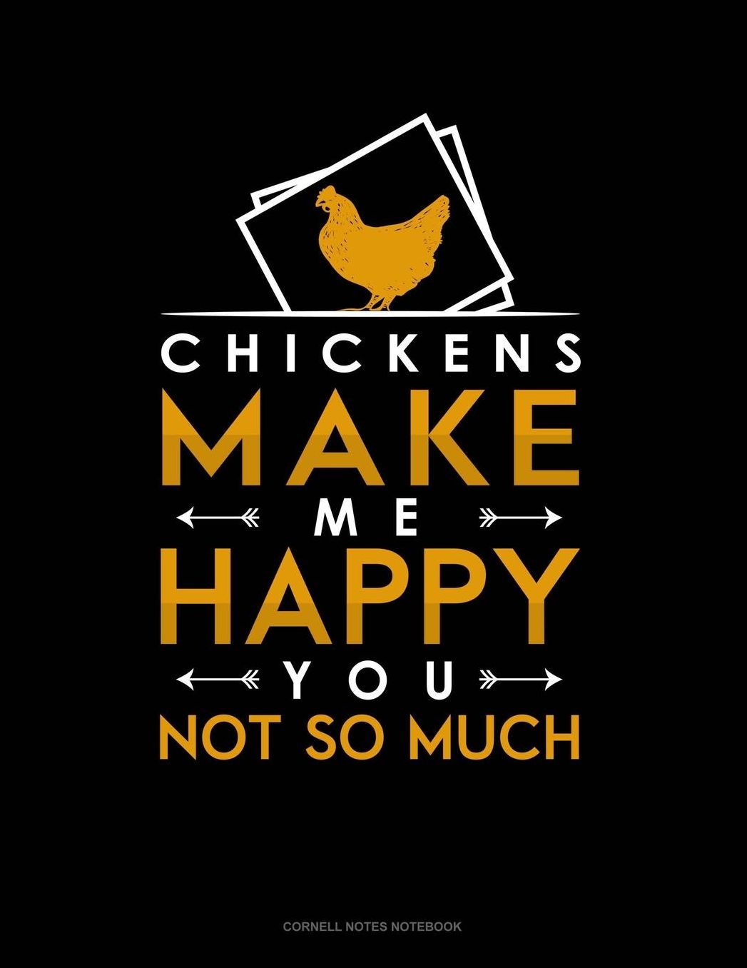 Chickens Make Me Happy You, Not So Much: Cornell Notes Notebook