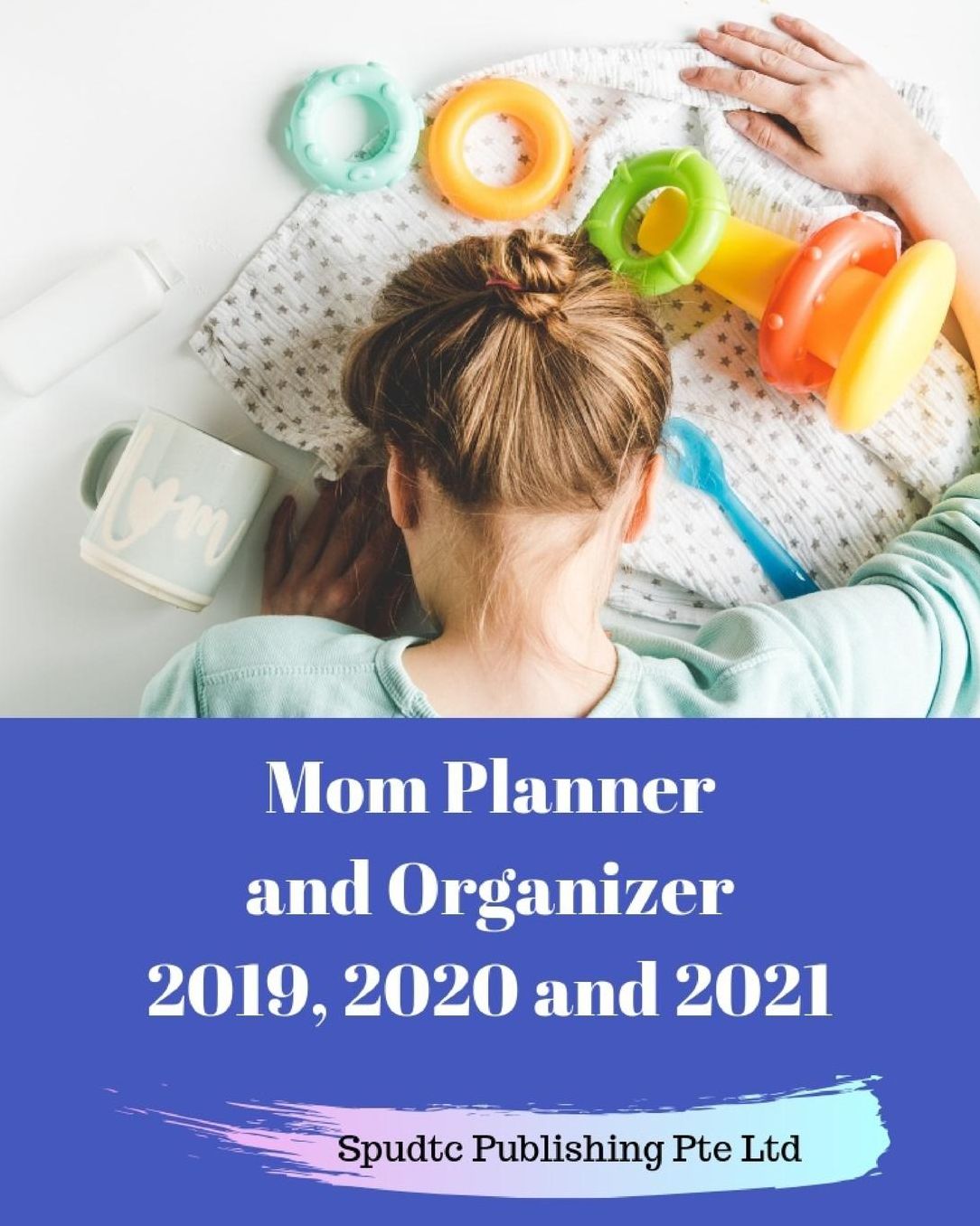 Mom Planner and Organizer 2019, 2020 and 2021