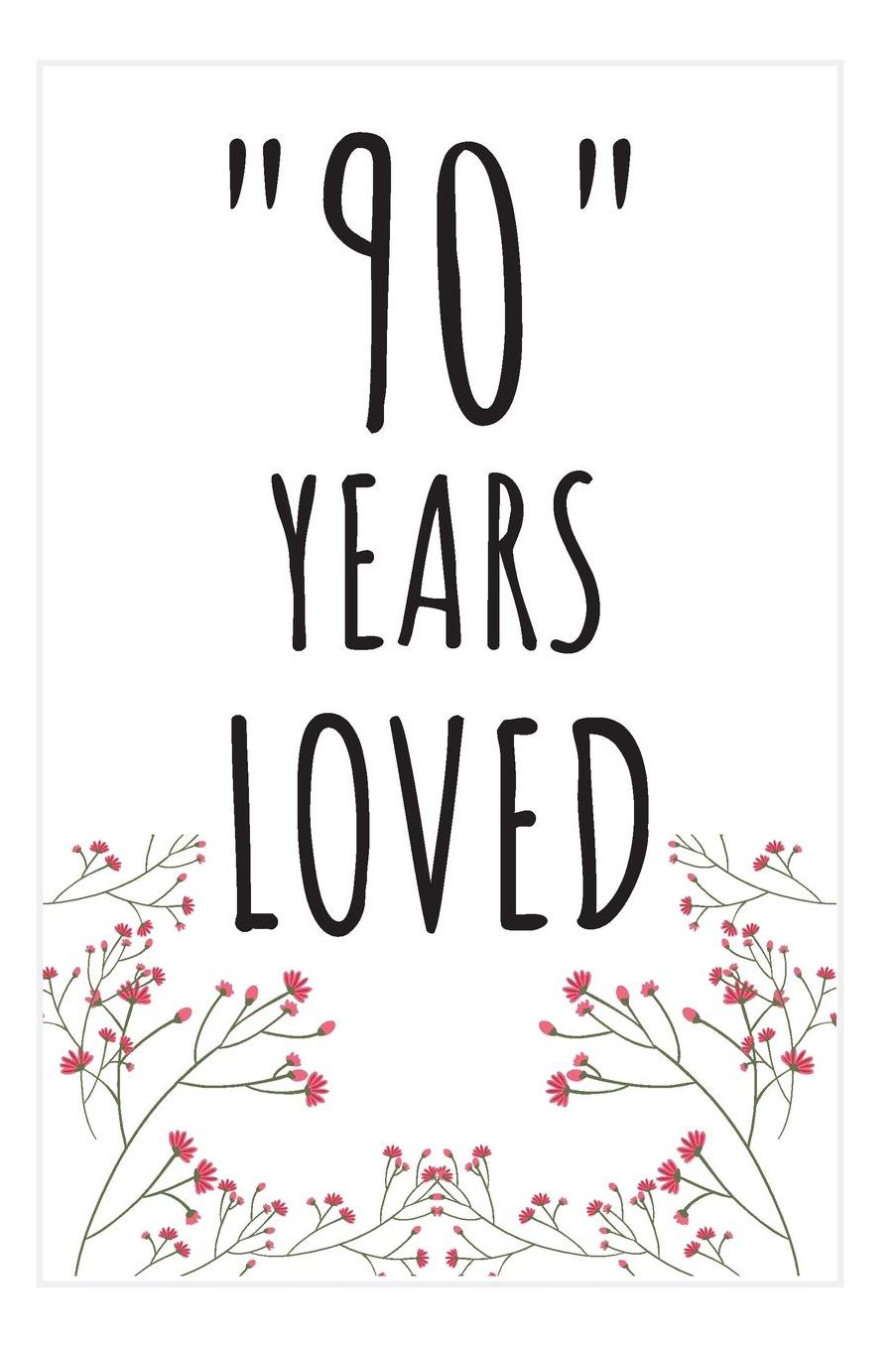 90 Years Loved Notebook: Gifts for 90th Birthday Woman Grandma or Him - Funny Gag Present