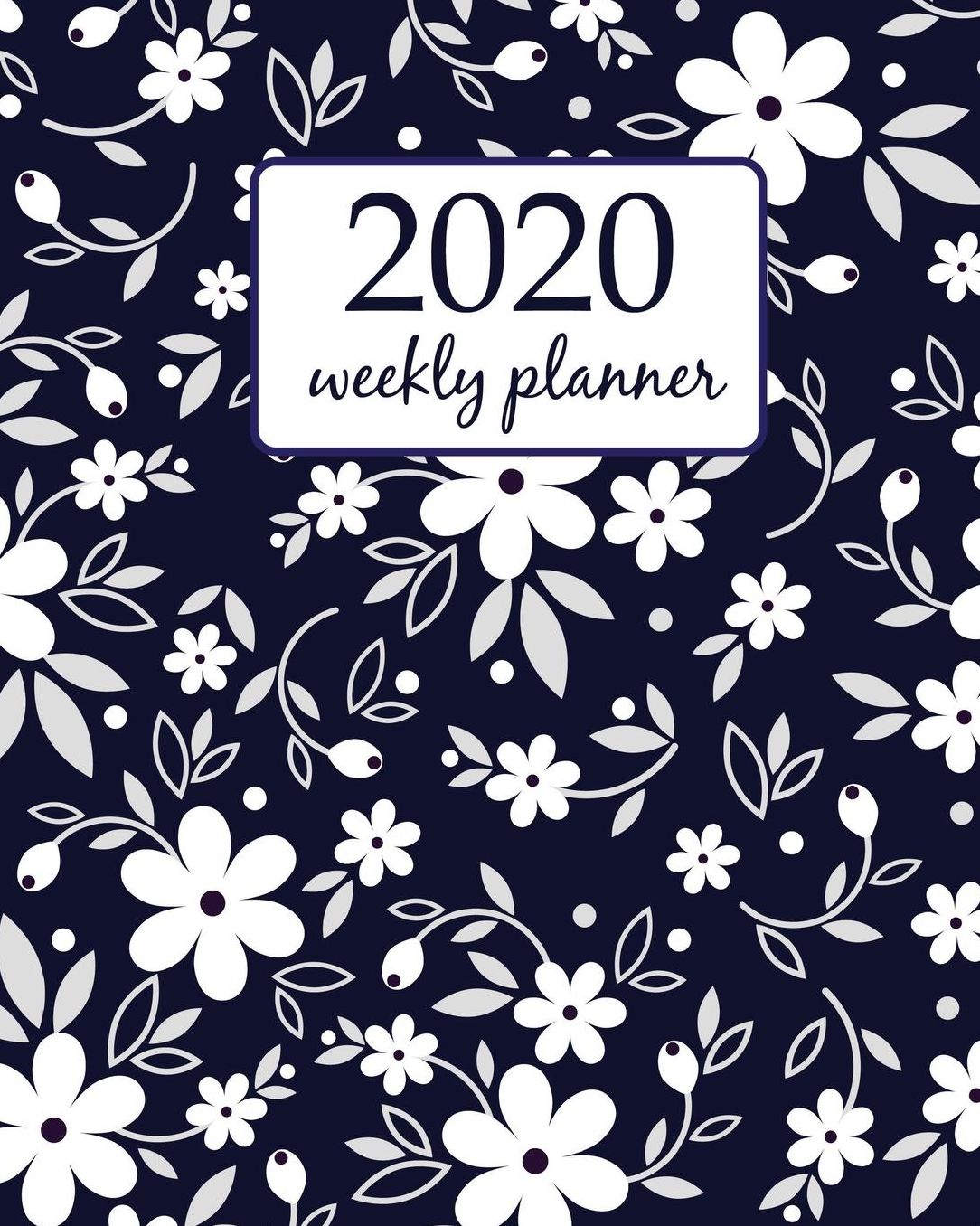 2020 Weekly Planner: Calendar Schedule Organizer Appointment Journal Notebook and Action day With Inspirational Quotes floral seamless pattern in doodle style with flowers and leaves