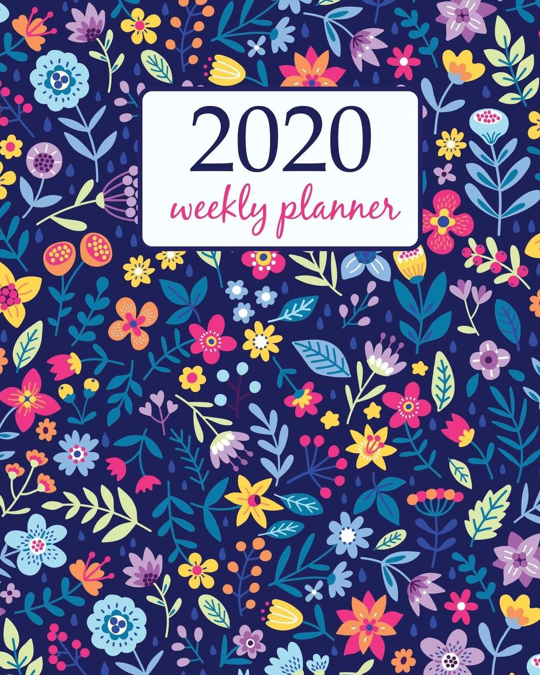 2020 Weekly Planner: Calendar Schedule Organizer Appointment Journal Notebook and Action day With Inspirational Quotes Vector seamless background pattern with hand drawn flowers and leaves