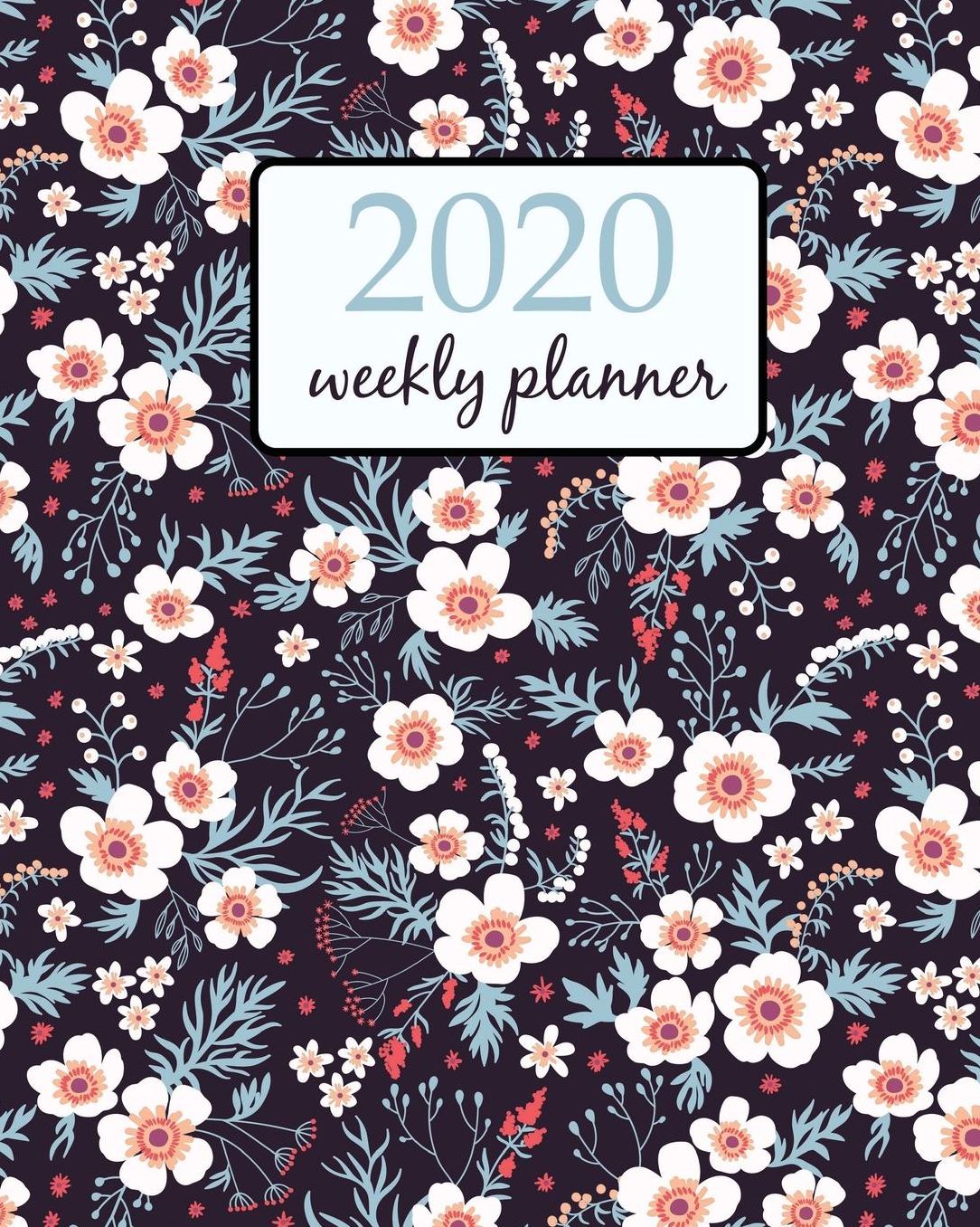 2020 Weekly Planner: Calendar Schedule Organizer Appointment Journal Notebook and Action day With Inspirational Quotes Beautiful vector seamless flower pattern