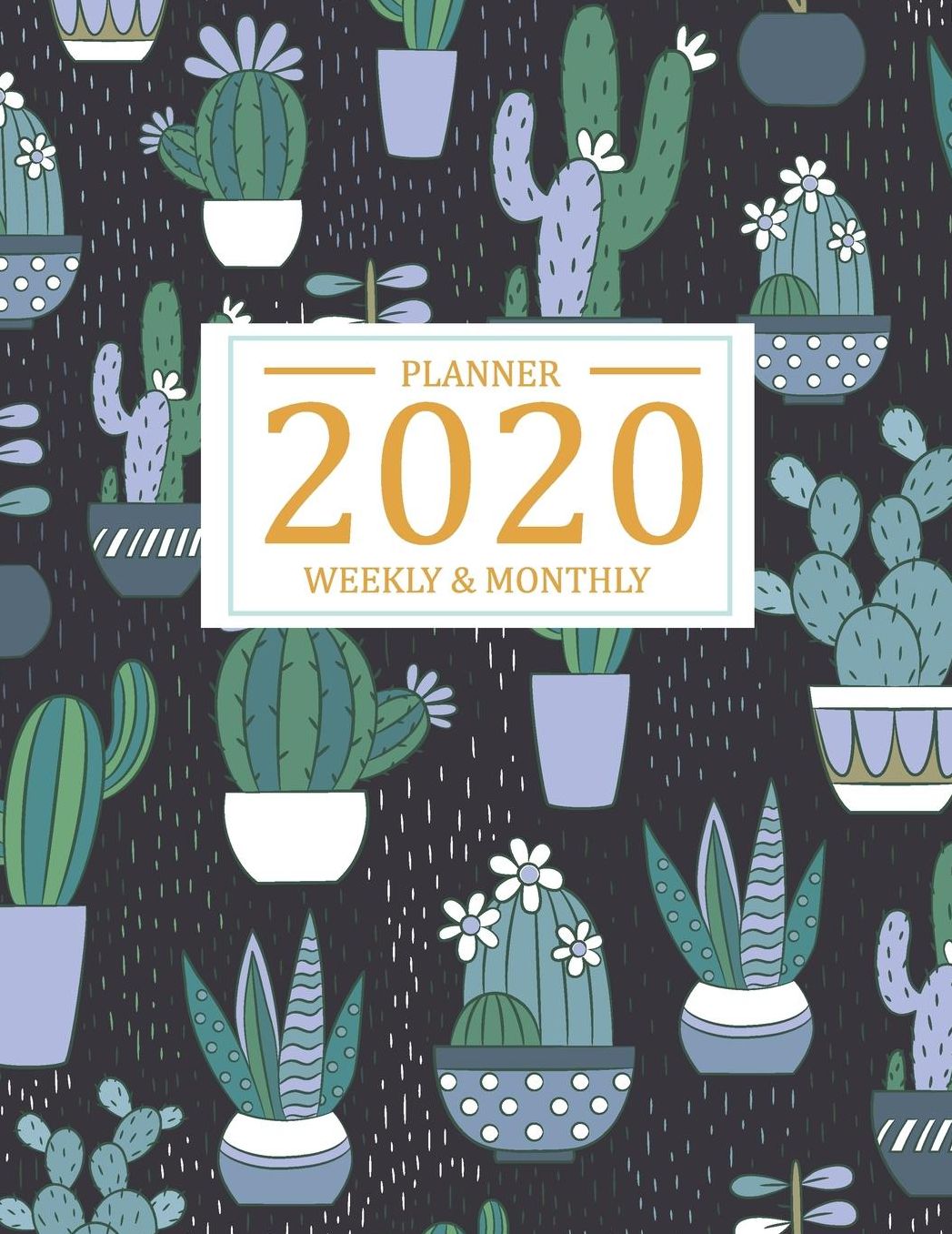 2020 Weekly and Monthly Planner: Calendar of 2020, from January 2020 - December 2020 by weekly and daily to do list schedule and appointment with dark cactus cover