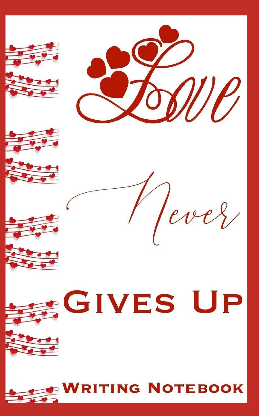 Love Never Gives Up Writing Notebook