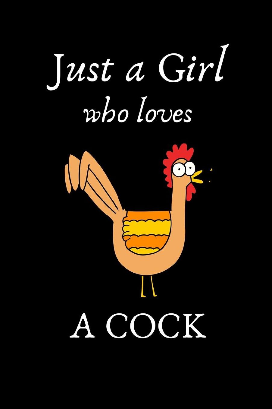 Just a Girl who loves a Cock: Lined notebook, funny journal for birthday, christmas, valentines day, Friend, Coworker