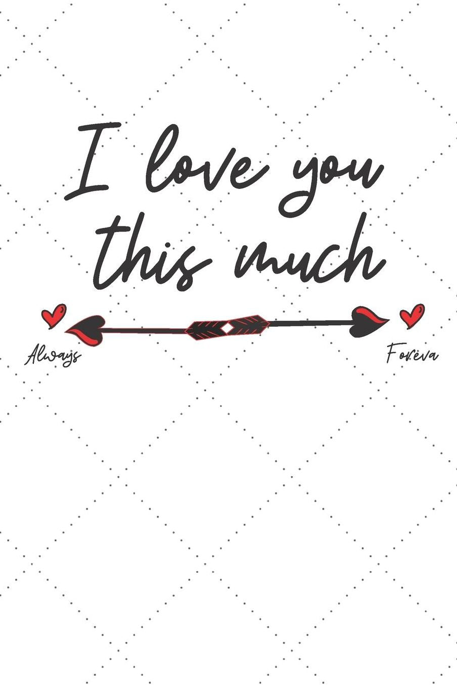 I love you this much: Gift Pun Journal / Notebook / Diary / Unique Greeting Card Alternative