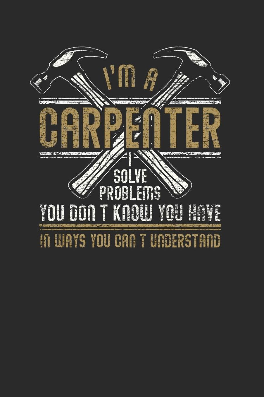 I'm A Carpenter: Blank Lined Notebook (6 x 9 - 120 pages) Carpenters Notebook for Daily Journal, Diary, and Gift