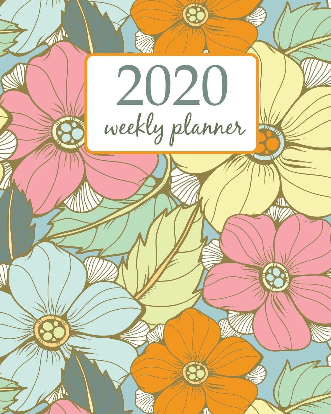 2020 Weekly Planner: Calendar Schedule Organizer Appointment Journal Notebook and Action day With Inspirational Quotes Cute Floral pattern in the blue flower. - floral design