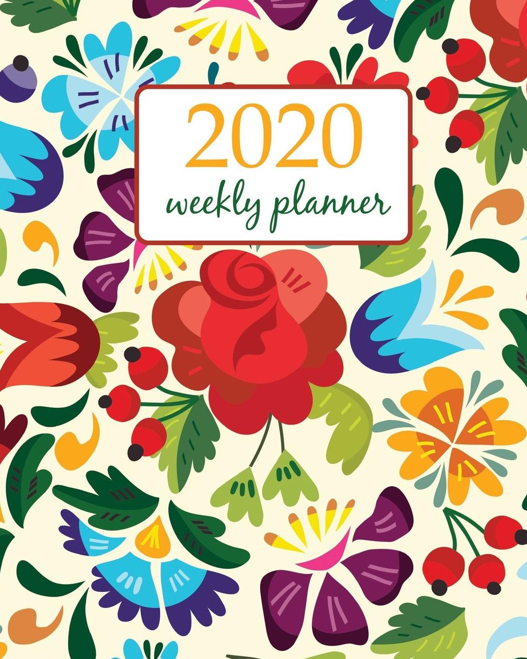 2020 Weekly Planner: Calendar Schedule Organizer Appointment Journal Notebook and Action day With Inspirational Quotes Awesome floral pattern in Russian style - floral design