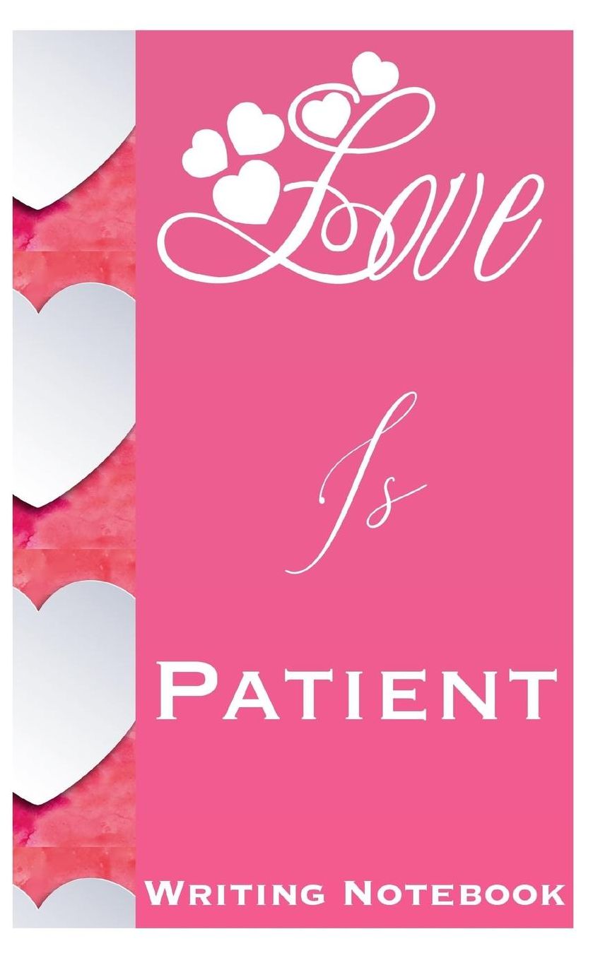 Love Is Patient Writing Notebook