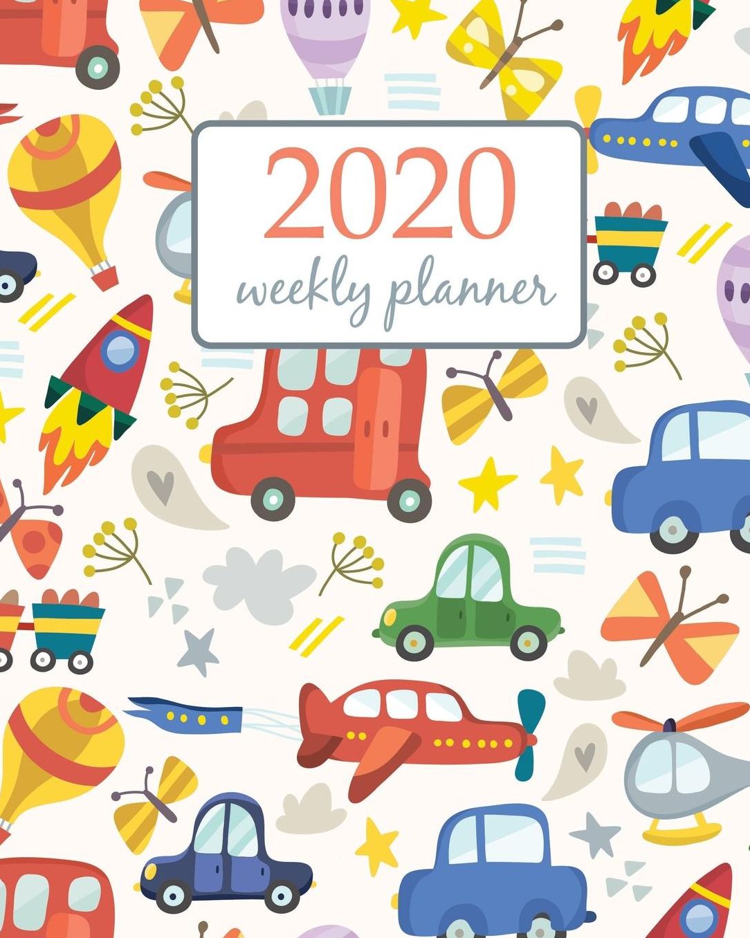 2020 Weekly Planner: Calendar Schedule Organizer Appointment Journal Notebook and Action day With Inspirational Quotes amazing patter of cars, airplanes air balloons, flowers and butterflies. Floral pattern in childish style