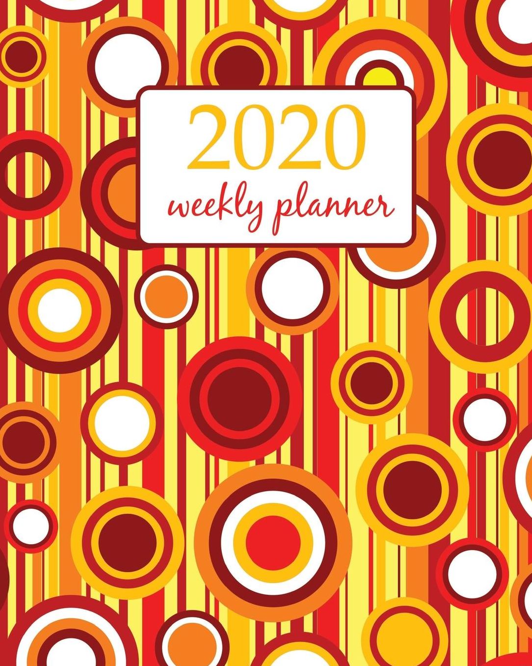 2020 Weekly Planner: Calendar Schedule Organizer Appointment Journal Notebook and Action day With Inspirational Quotes orange circle retro art design