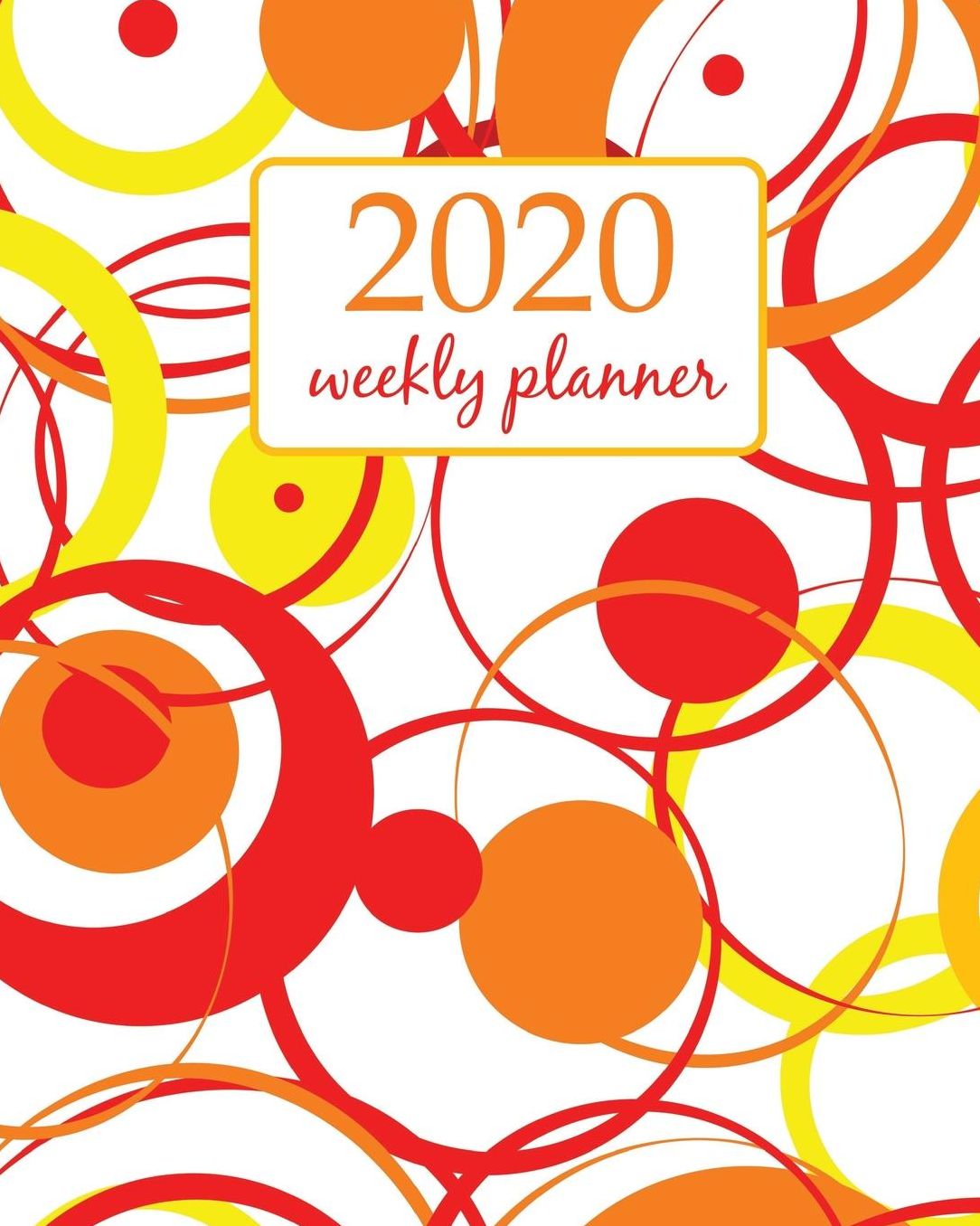 2020 Weekly Planner: Calendar Schedule Organizer Appointment Journal Notebook and Action day With Inspirational Quotes orange circle retro art design