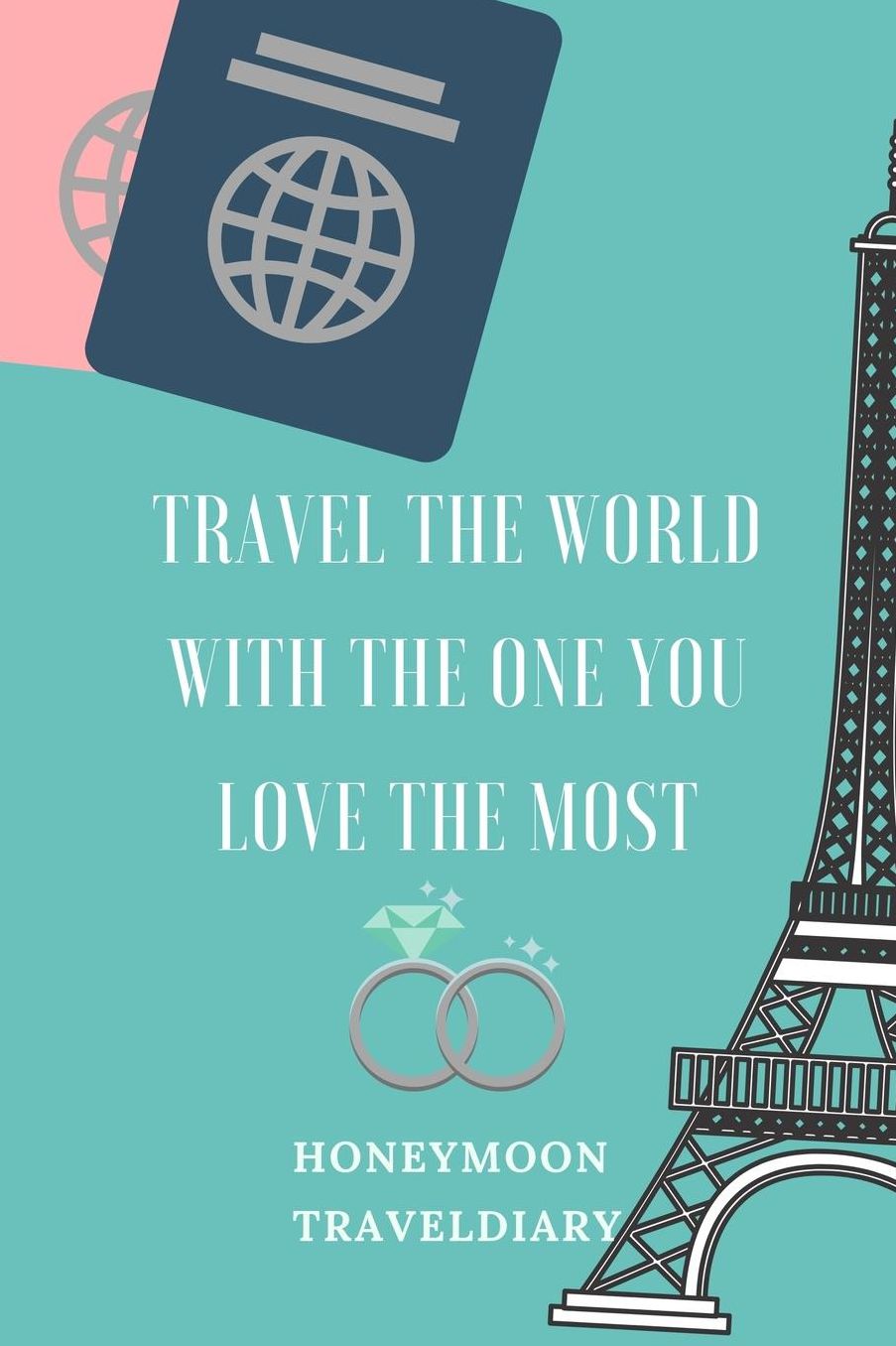 Travel the Wordl with the One You Love the Most Honeymoon Traveldiary: A5 notebook blank unique wedding gift for bride or groom honeymoon journal engagement present planner bridal shower giftidea