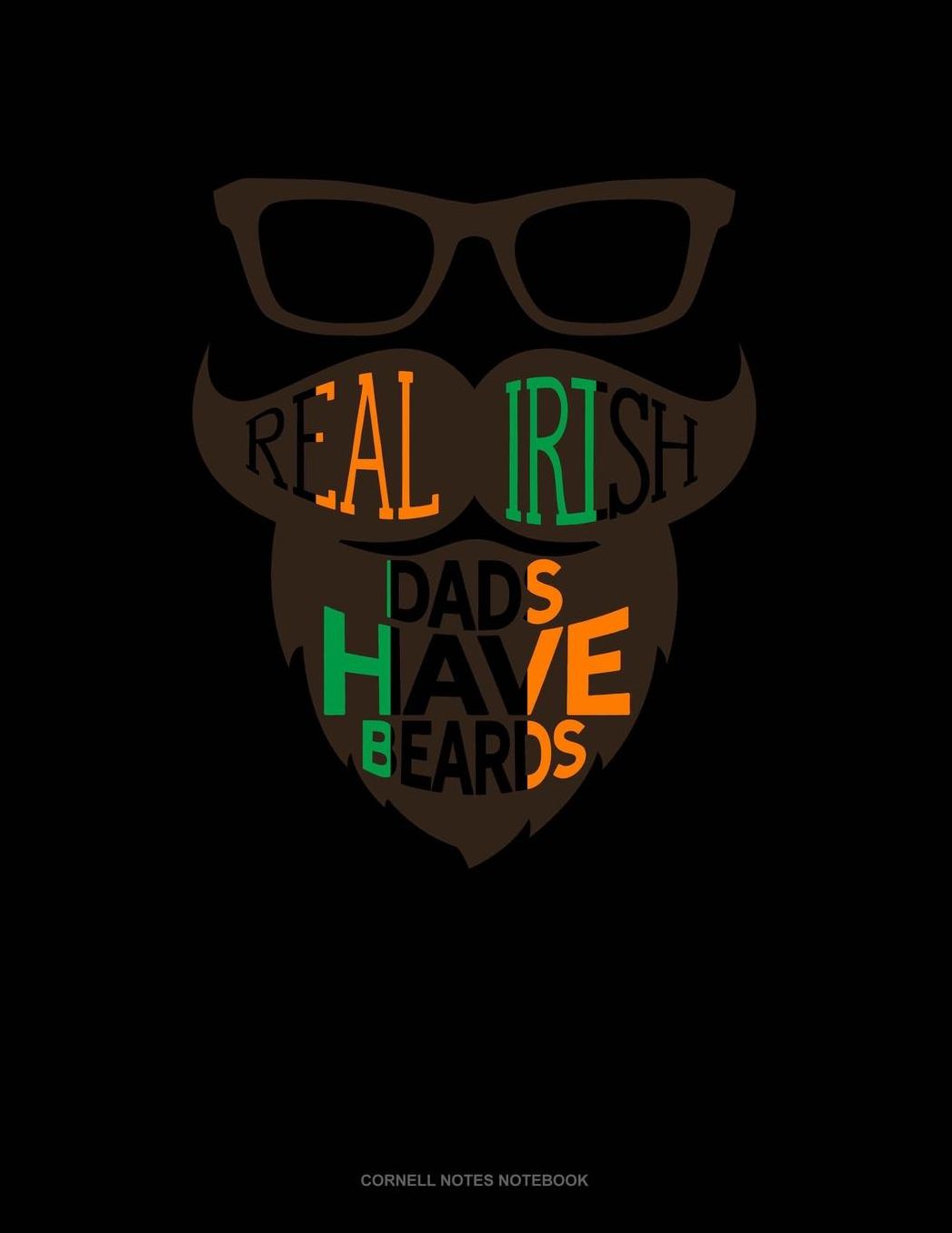 Real Irish Dads Have Beards: Cornell Notes Notebook