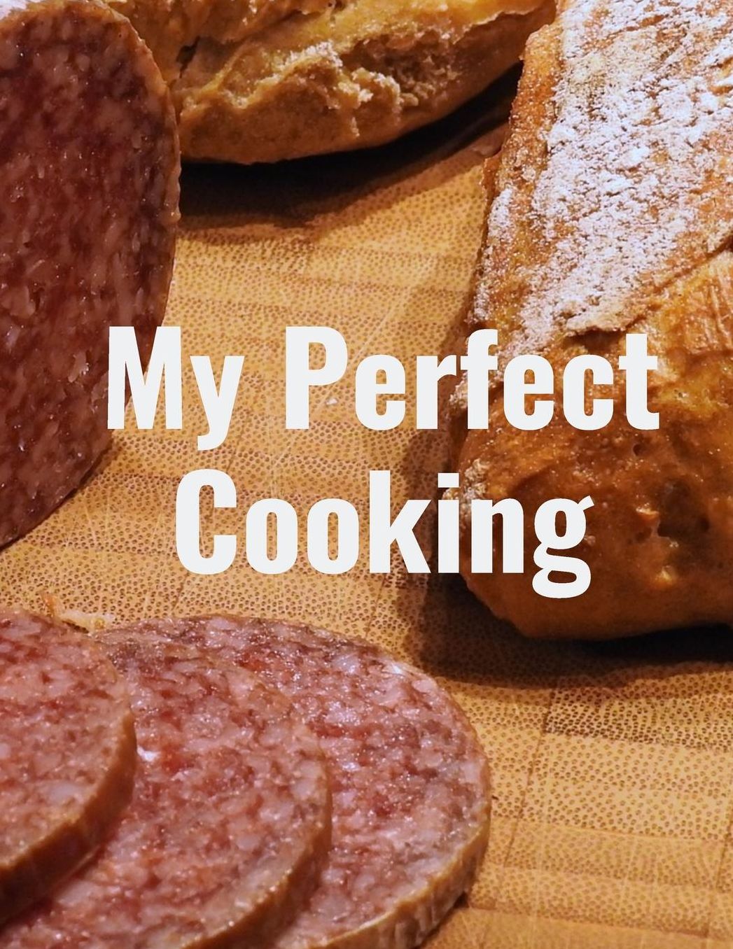 My Perfect Cooking: Personal Cooking Organizer Journal for Your Home Kitchen Recipes; 110 Pages