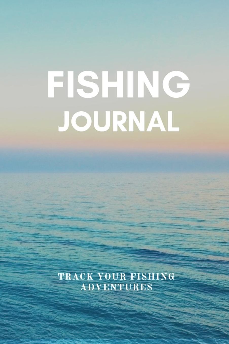 Fishing Journal Track your Fishing Adventures: Record and Track your Fishing Trips I Fishing Rod Location Fisherman Log Book Diary Gift