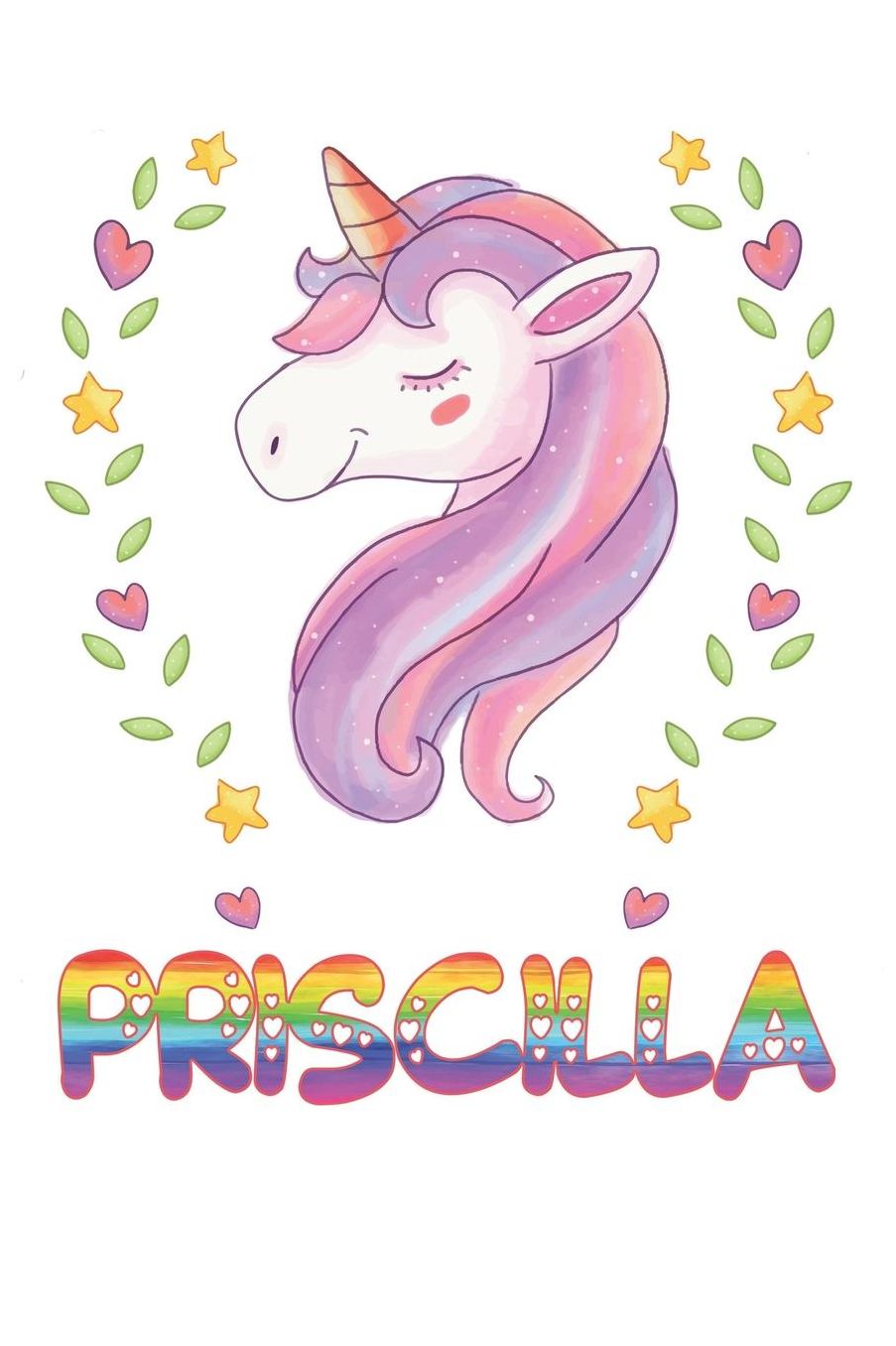 Priscilla: Priscilla Notebook Journal 6x9 Personalized Gift For Priscilla Unicorn Rainbow Colors Lined Paper