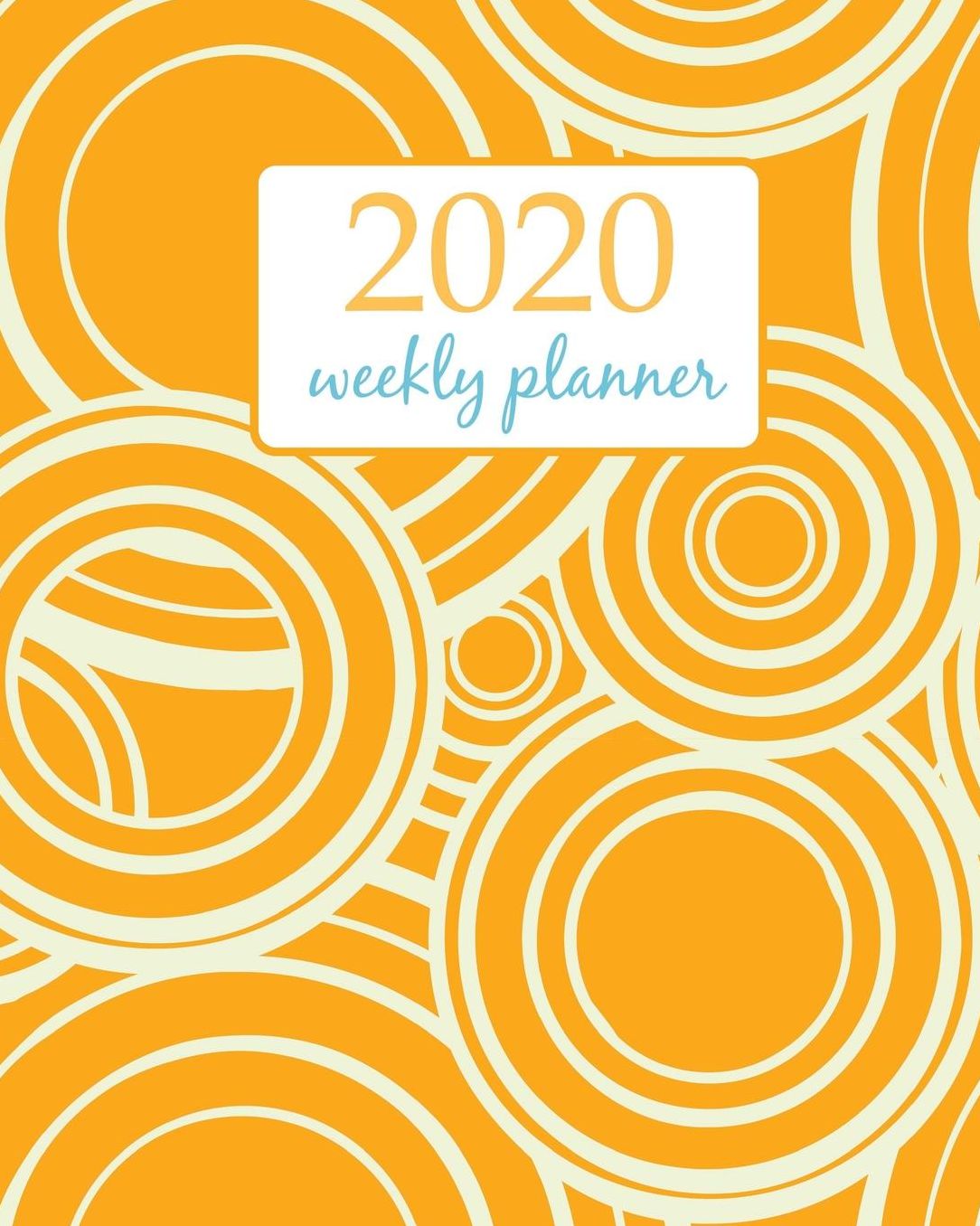 2020 Weekly Planner: Calendar Schedule Organizer Appointment Journal Notebook and Action day With Inspirational Quotes orange circle retro art design