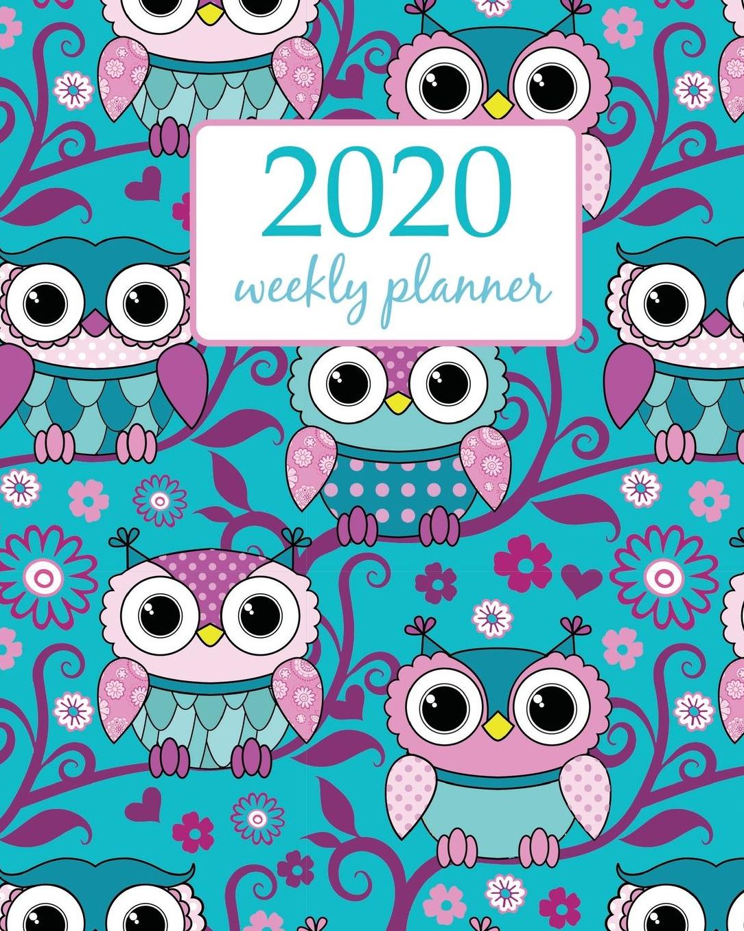 2020 Weekly Planner: Calendar Schedule Organizer Appointment Journal Notebook and Action day With Inspirational Quotes cute owls and flower - floral design