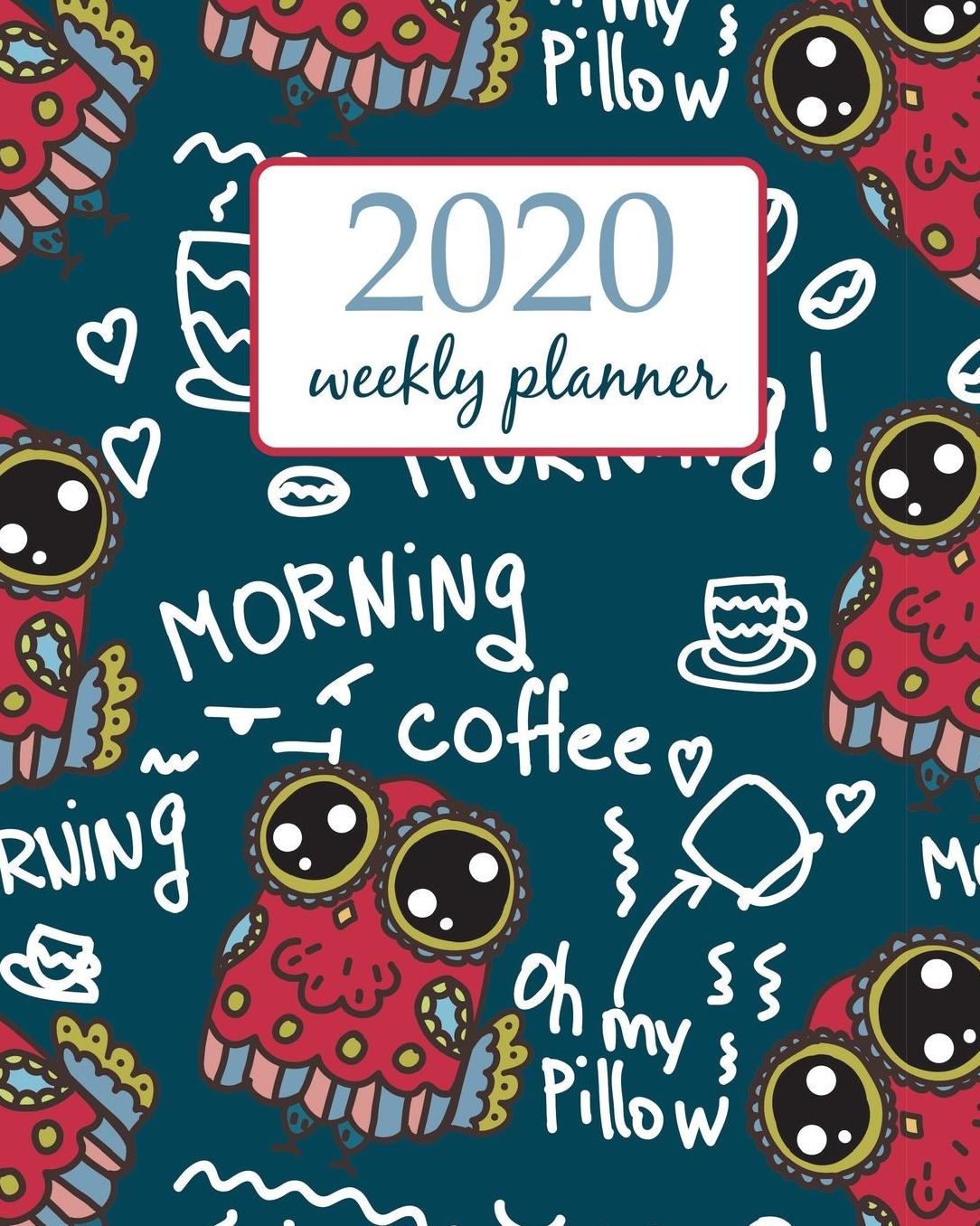 2020 Weekly Planner: Calendar Schedule Organizer Appointment Journal Notebook and Action day With Inspirational Quotes cute owls design