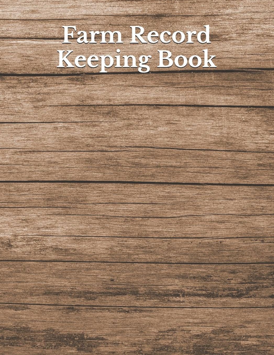 Farm Record Keeping Book: Farm Record Log Farming Essentials Farm Bookkeeping Note Farmer Ledger Log Equipment Livestock Inventory Repair Log Livestock journal organizer Income & Expense Receipts Farm Record Keeping Logbook