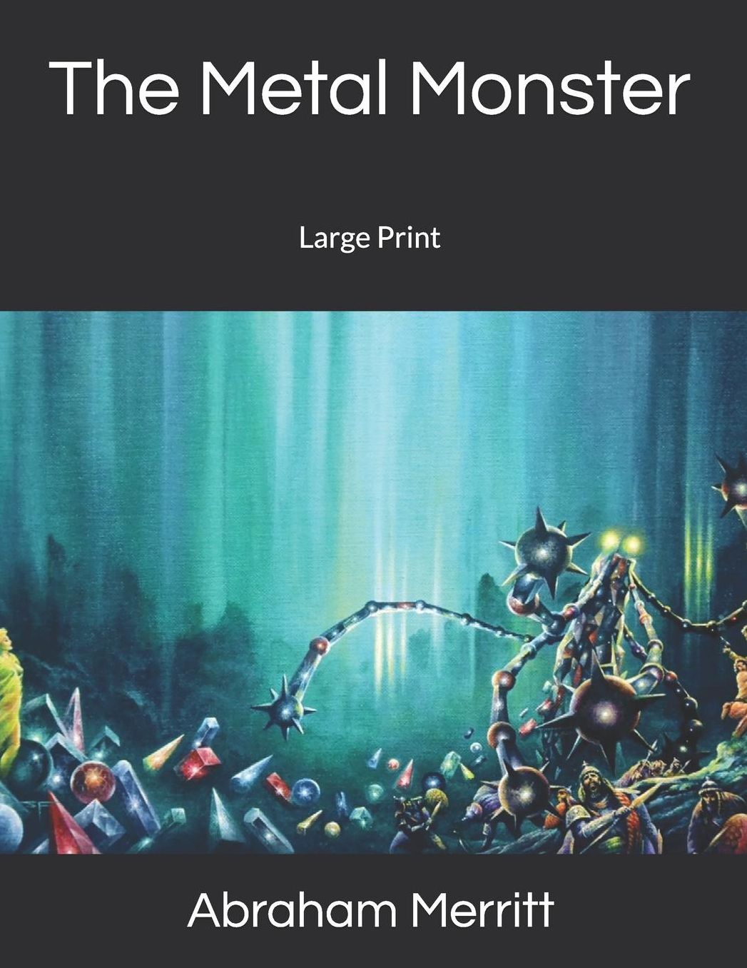 The Metal Monster: Large Print