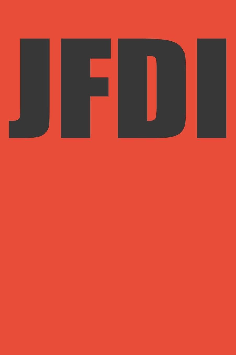 Jdfi: Just Fucking Do It - Funny Inspirational Journal For Men & Women, 120 Blank Lined Pages - 6x9 Unique Amazing Diary Notebook - Composition Book with Motivational Internet Slang Quote Cover