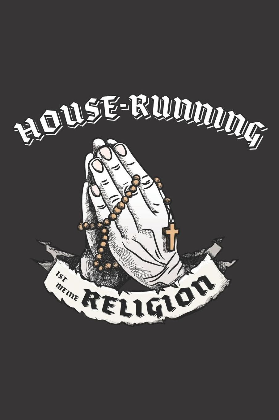 House-Running Ist Meine Religion: DIN A5 6x9 I 120 Seiten I Kariert I Notizbuch I Notizheft I Notizblock I Geschenk I Geschenkidee
