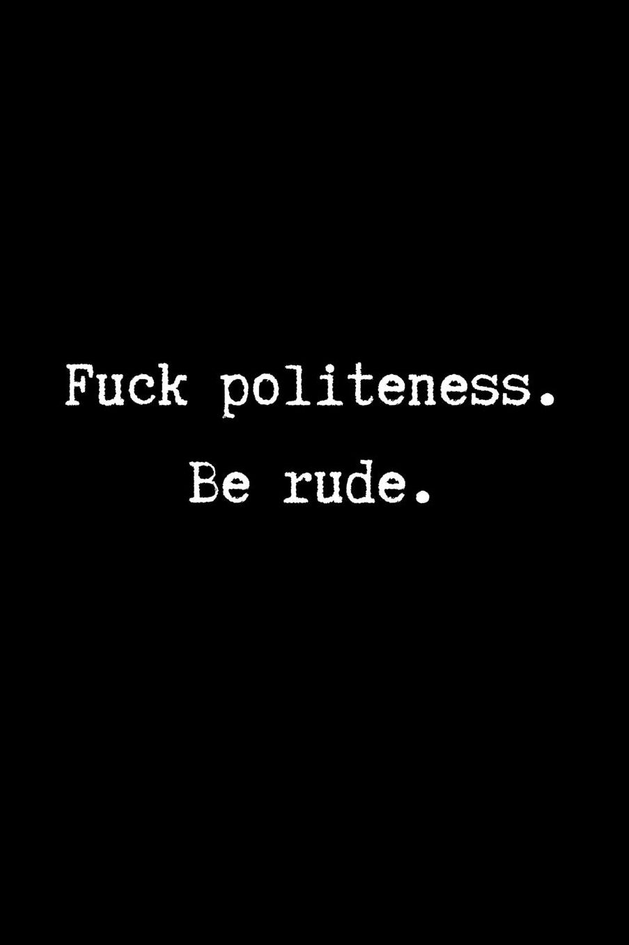 Fuck Politeness. Be Rude.: Blank Lined Journal For True Crime Lovers