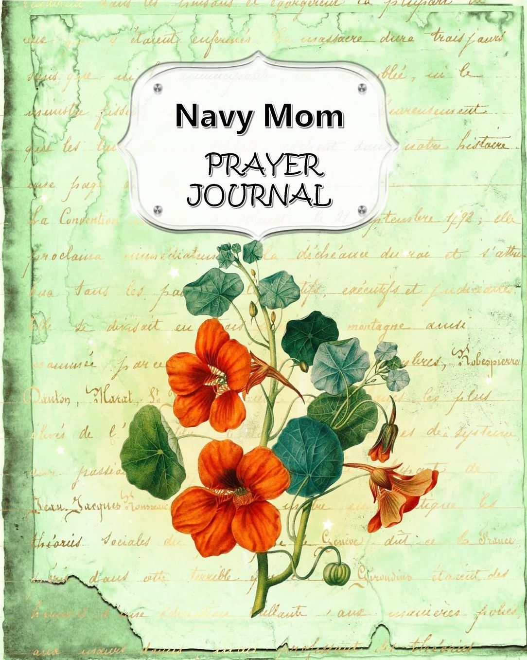 Navy Mom Prayer Journal: 60 days of Guided Prompts and Scriptures For a Closer Walk With God Green Floral Flowers